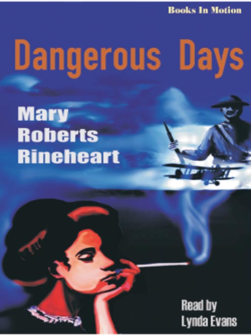 Title details for Dangerous Days by Mary Roberts Rinehart - Available